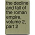 The Decline and Fall of the Roman Empire, Volume 2, Part 2