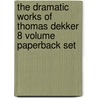 The Dramatic Works Of Thomas Dekker 8 Volume Paperback Set door Thomas Deckker