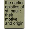The Earlier Epistles Of St. Paul : Their Motive And Origin door Kirsopp Lake