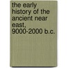 The Early History of the Ancient Near East, 9000-2000 B.C. door Hans J. Nissen