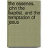 The Essenes, John The Baptist, And The Temptation Of Jesus