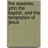 The Essenes, John The Baptist, And The Temptation Of Jesus by Edouard Schuré