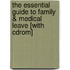 The Essential Guide To Family & Medical Leave [with Cdrom]
