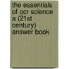 The Essentials Of Ocr Science A (21st Century) Answer Book by Nathan Goodman