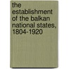 The Establishment of the Balkan National States, 1804-1920 door Charles Jelavich