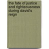 The Fate of Justice and Righteousness During David's Reign door Richard G. Smith
