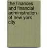 The Finances And Financial Administration Of New York City door New York (N.Y.).