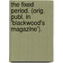 The Fixed Period. (Orig. Publ. In 'Blackwood's Magazine').