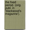 The Fixed Period. (Orig. Publ. In 'Blackwood's Magazine'). by Trollope Anthony Trollope