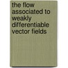 The Flow Associated To Weakly Differentiable Vector Fields door Gianluca Crippa