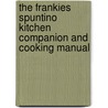 The Frankies Spuntino Kitchen Companion And Cooking Manual door Peter Meehan