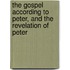The Gospel According To Peter, And The Revelation Of Peter