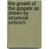 The Growth Of The Gospels As Shewn By Structural Criticism