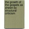 The Growth Of The Gospels As Shewn By Structural Criticism by Sir W.M. Flinders Petrie