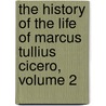 The History Of The Life Of Marcus Tullius Cicero, Volume 2 door Conyers Middleton