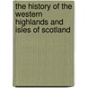 The History of the Western Highlands and Isles of Scotland door Donald Gregory