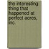 The Interesting Thing That Happened at Perfect Acres, Inc.