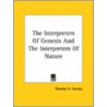 The Interpreters Of Genesis And The Interpreters Of Nature by Thomas H. Huxley