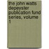The John Watts Depeyster Publication Fund Series, Volume 1