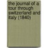 The Journal Of A Tour Through Switzerland And Italy (1840)