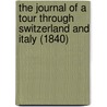 The Journal Of A Tour Through Switzerland And Italy (1840) door John Carne