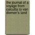The Journal Of A Voyage From Calcutta To Van Diemen's Land