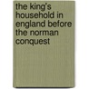 The King's Household In England Before The Norman Conquest door Laurence Marcellus Larson