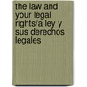 The Law and Your Legal Rights/A Ley y Sus Derechos Legales door Jesus J. Araujo