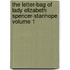 The Letter-Bag of Lady Elizabeth Spencer-Stanhope Volume 1