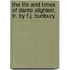 The Life And Times Of Dante Alighieri, Tr. By F.J. Bunbury