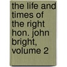 The Life And Times Of The Right Hon. John Bright, Volume 2 by Dd William Robertson