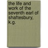 The Life And Work Of The Seventh Earl Of Shaftesbury, K.G. door Edwin Hodder