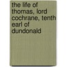 The Life Of Thomas, Lord Cochrane, Tenth Earl Of Dundonald door Thomas Barnes Cochrane Dundonald