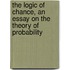 The Logic Of Chance, An Essay On The Theory Of Probability