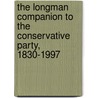 The Longman Companion To The Conservative Party, 1830-1997 door N.J. Crowson