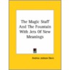 The Magic Staff And The Fountain With Jets Of New Meanings door Andrew Jackson Davis