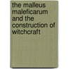 The Malleus Maleficarum and the Construction of Witchcraft by Hans Peter Broedel
