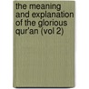 The Meaning And Explanation Of The Glorious Qur'An (Vol 2) door Muhammad Saed Abdul-Rahman