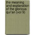 The Meaning And Explanation Of The Glorious Qur'An (Vol 9)