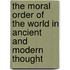 The Moral Order Of The World In Ancient And Modern Thought