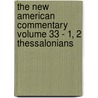 The New American Commentary Volume 33 - 1, 2 Thessalonians door D. Michael Martin