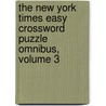 The New York Times Easy Crossword Puzzle Omnibus, Volume 3 door Will Shirtz