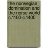 The Norwegian Domination and the Norse World c.1100-c.1400 door Steinar Imsen