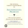 The Official Parent's Sourcebook On Incontinentia Pigmenti by Icon Health Publications