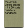 The Official United States Mint 50 State Quarters Handbook door Tricia Boczkowski