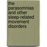 The Parasomnias and Other Sleep-Related Movement Disorders door Michael J. Thorpy