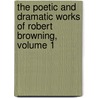 The Poetic And Dramatic Works Of Robert Browning, Volume 1 door Robert Browining