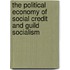 The Political Economy of Social Credit and Guild Socialism