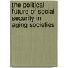 The Political Future Of Social Security In Aging Societies by Vincenzo Galasso