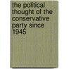 The Political Thought Of The Conservative Party Since 1945 door Onbekend